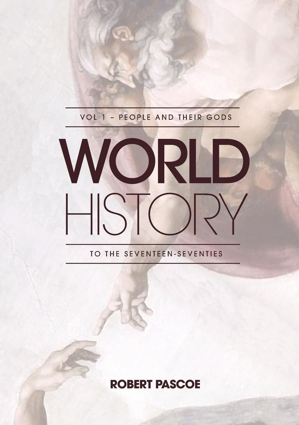 World History: Volume 1 - People and Their Gods to the Seventeen-Seventies