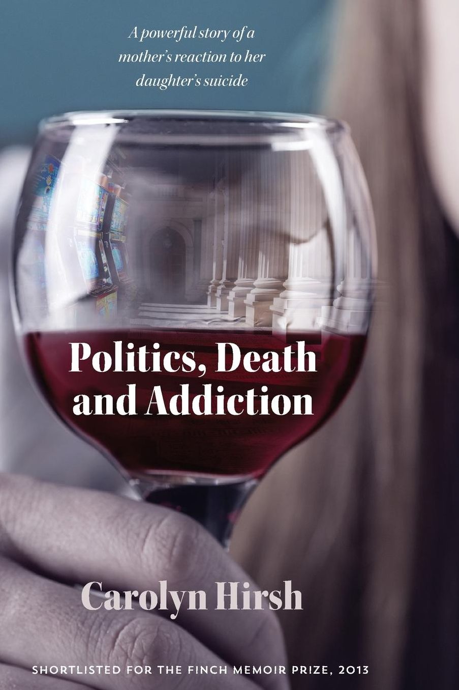 Politics, Death and Addiction: A powerful story of a mother???s reaction to her daughter???s suicide