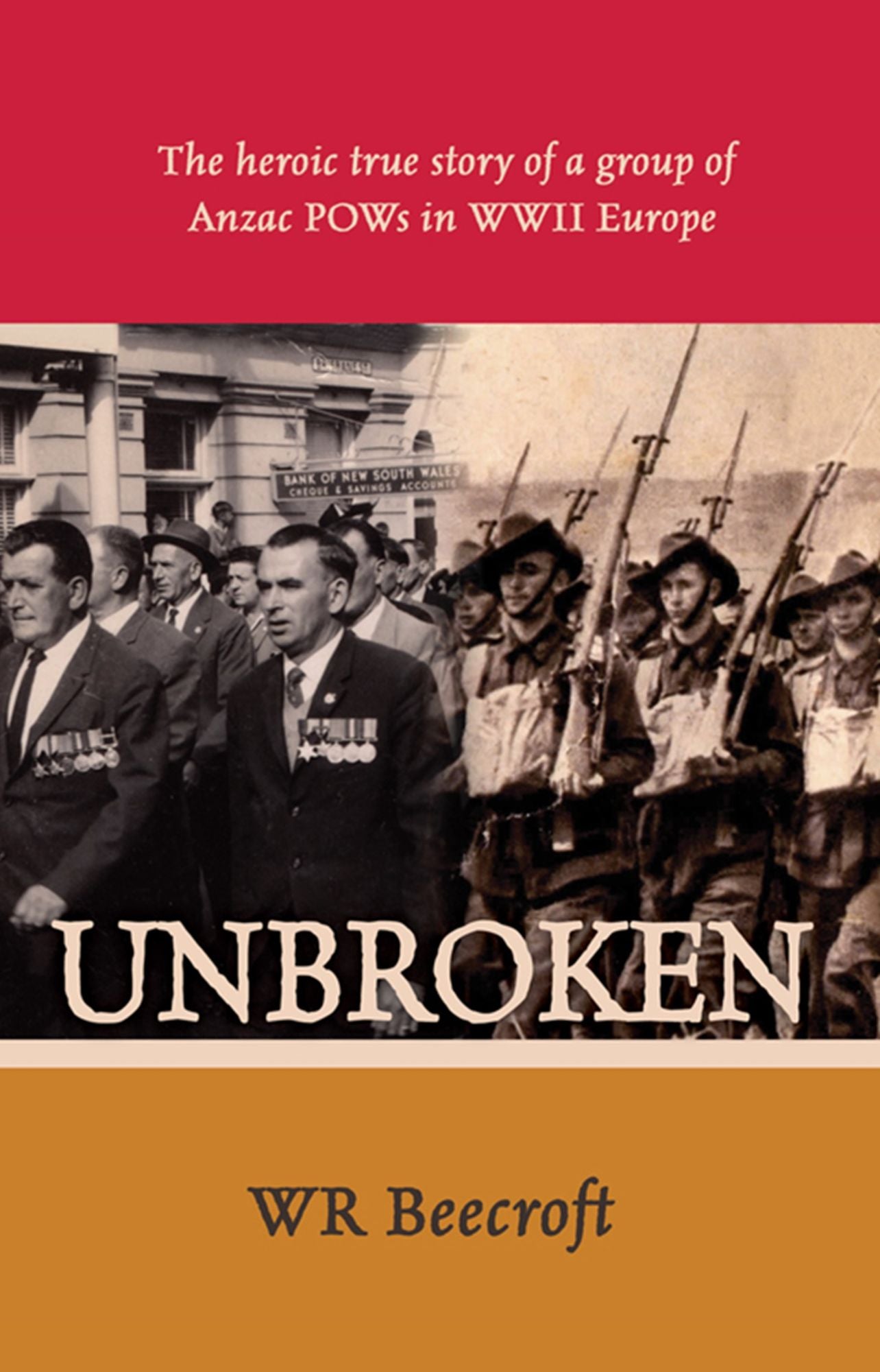 Unbroken : The Heroic True Story of a Group of Aussie POWs in WWII Europe