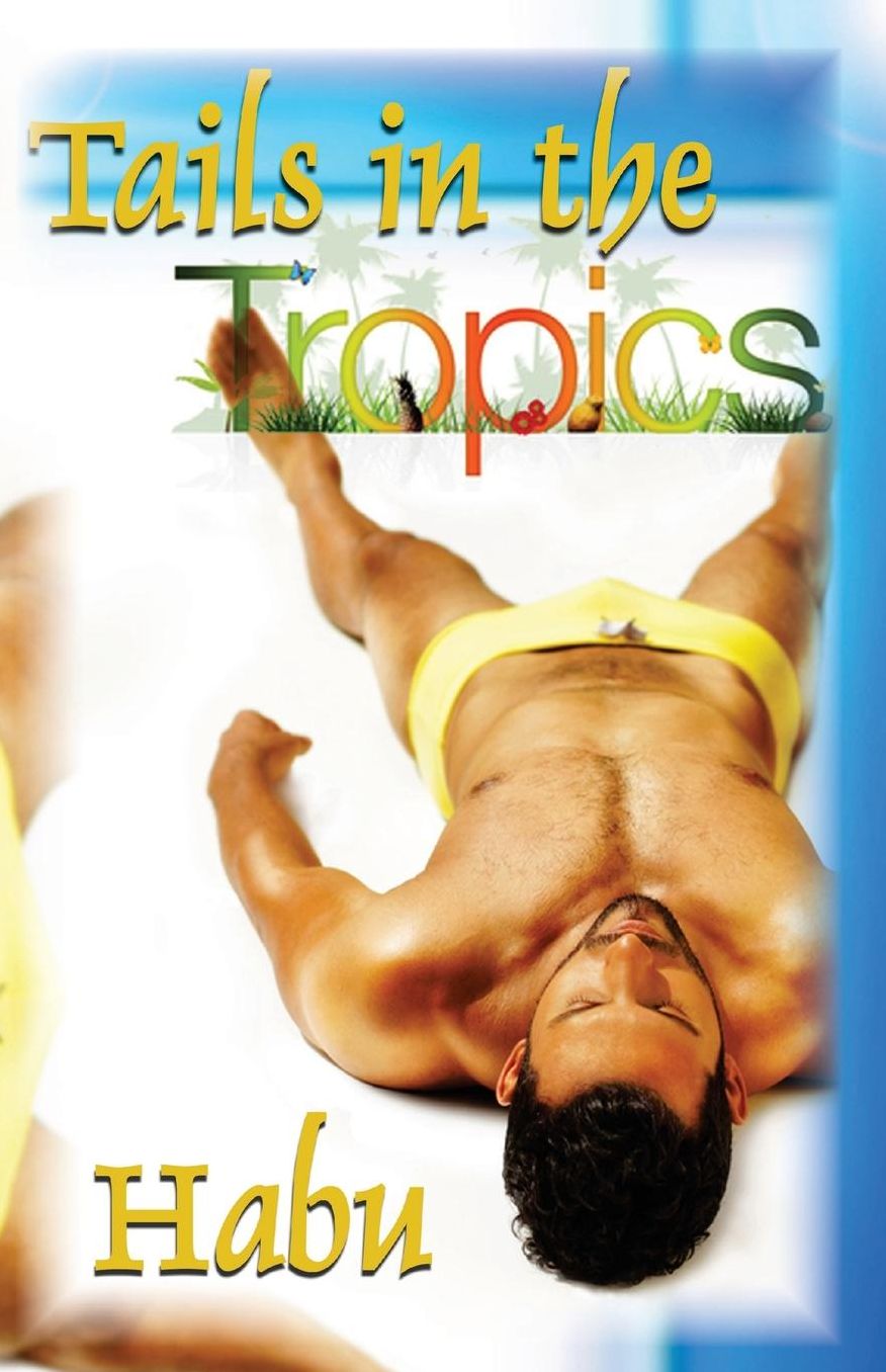 Tails in the Tropics: Hot men, steamy climates