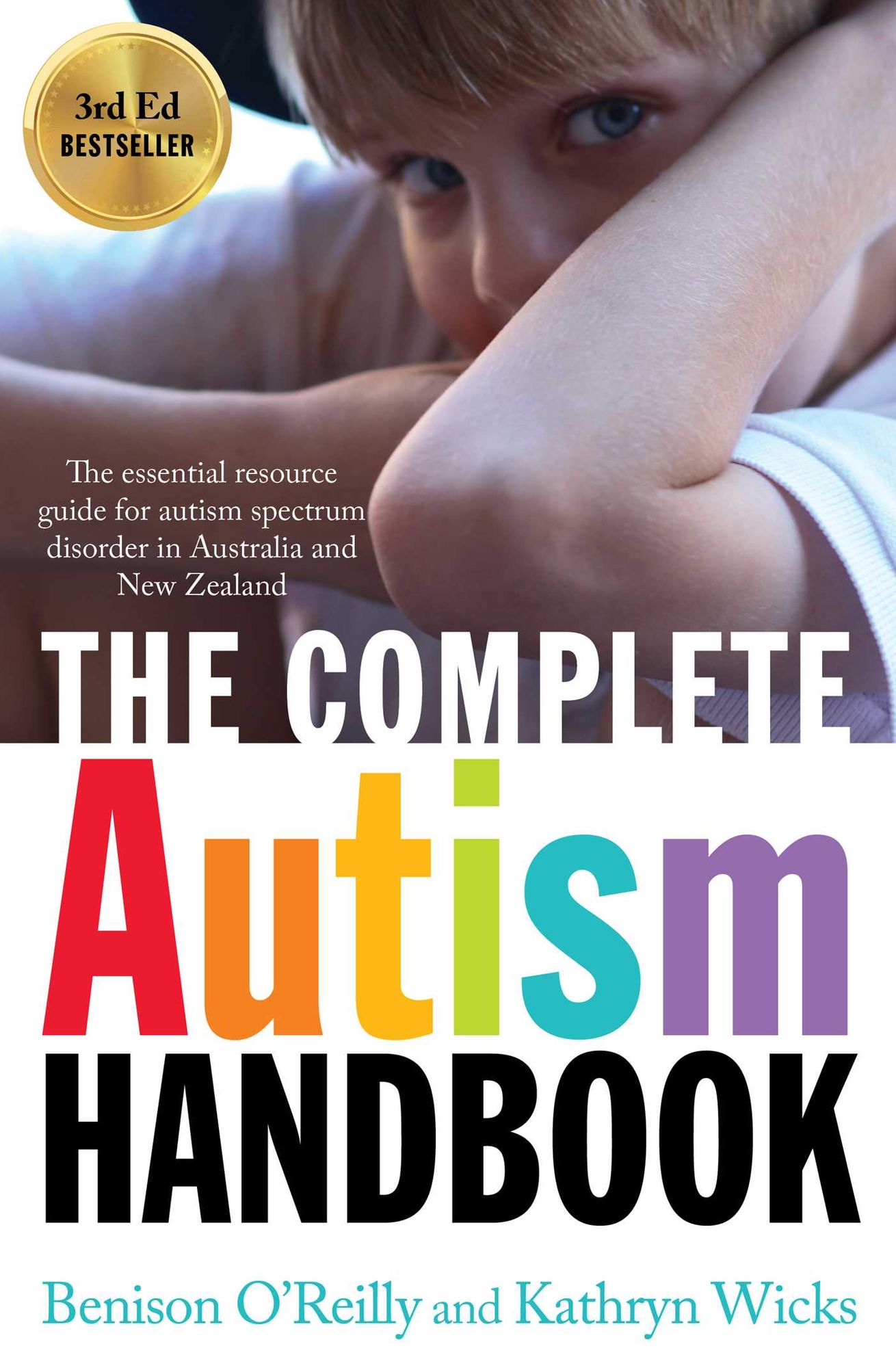 The Complete Autism Handbook: The Essential Resource Guide for Autism Spectrum Disorder in Australia and New Zealand