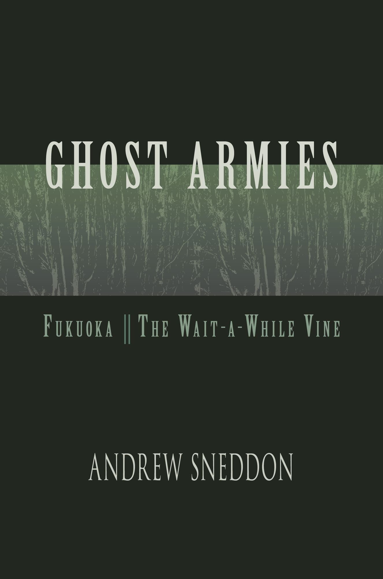 Ghost Armies: Fukuoka; The Wait-a-While Vine