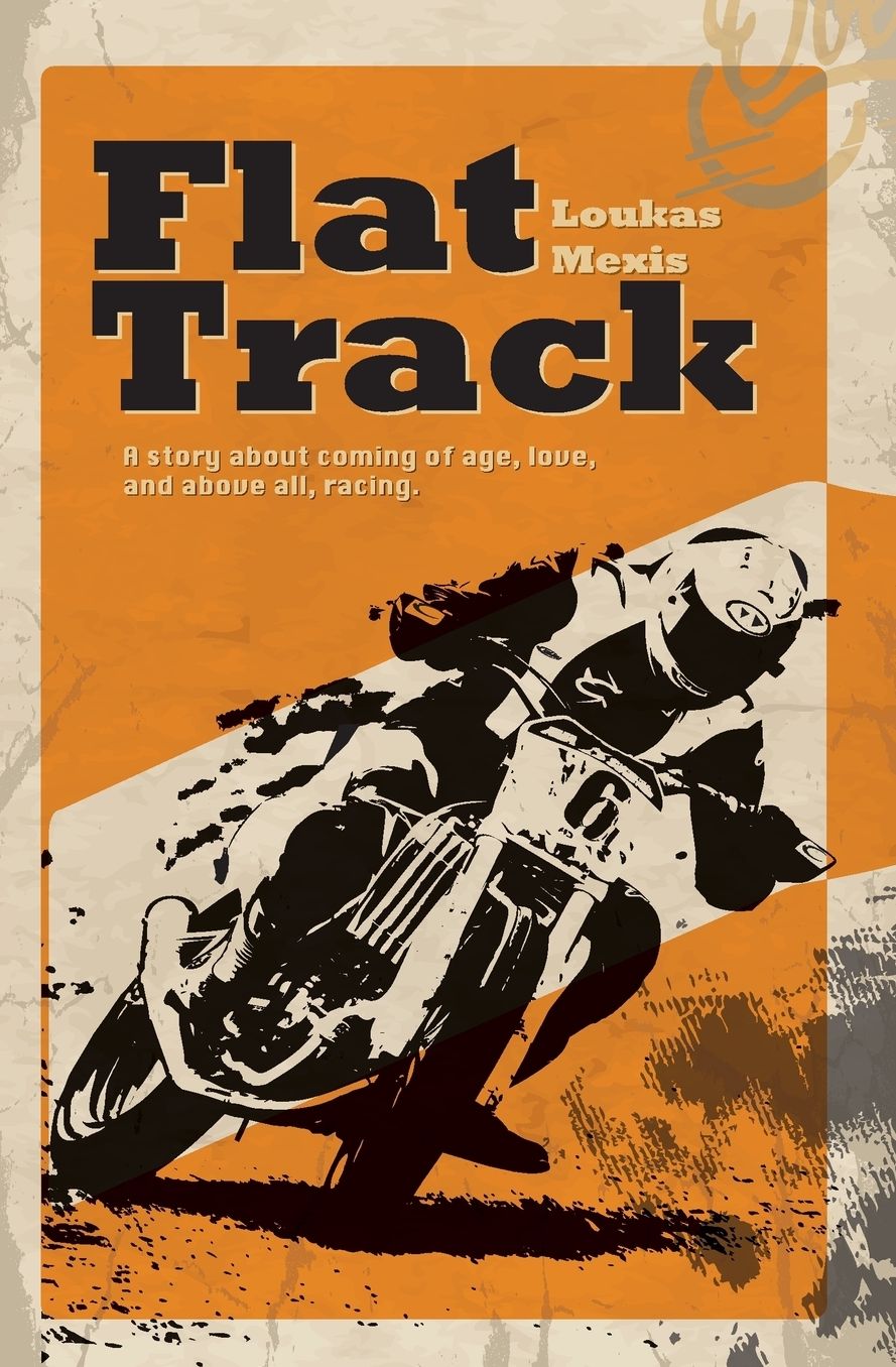 Flat Track - A Story about Coming of Age, Love and Above All, Racing
