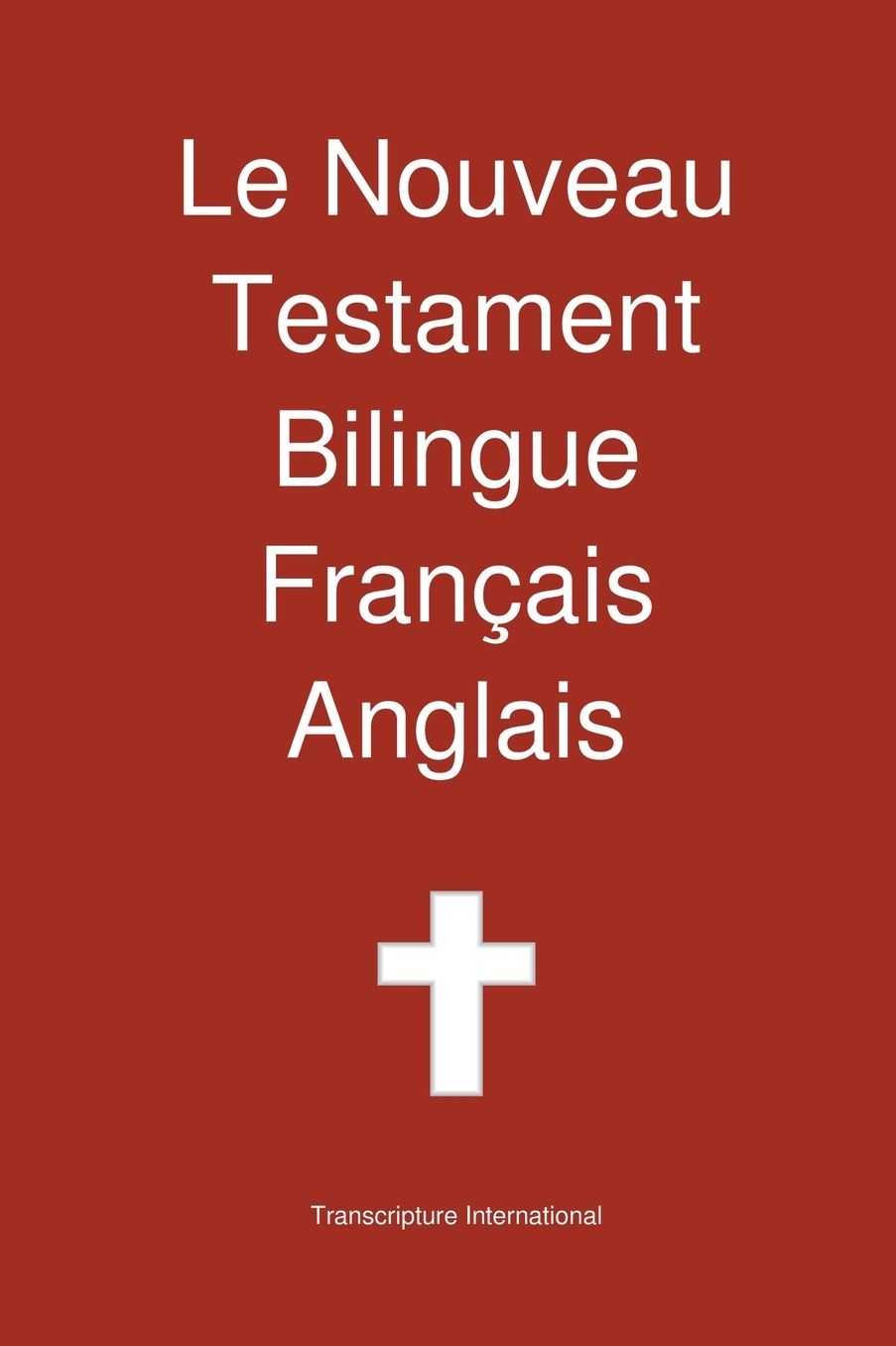 Le Nouveau Testament Bilingue, Francais - Anglais