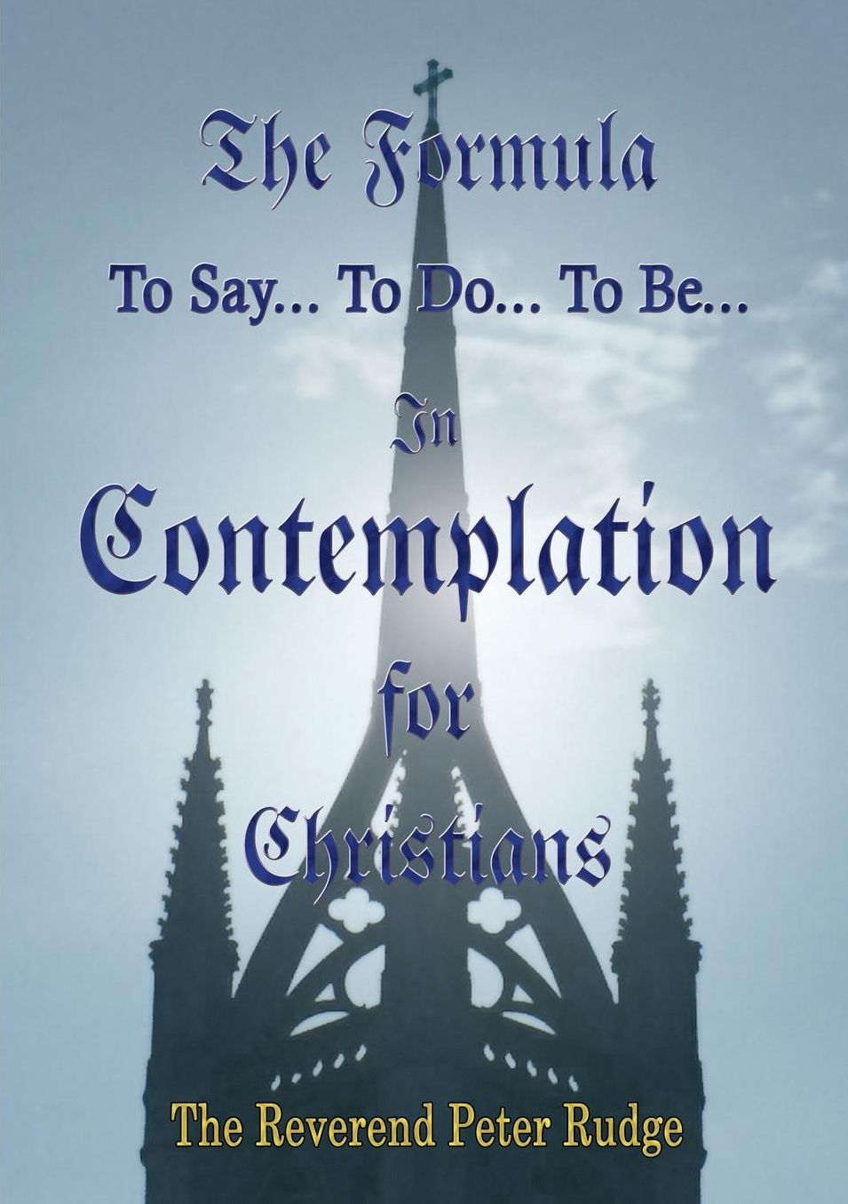 The Formula to Say... to Do... to Be... in Contemplation for Christians