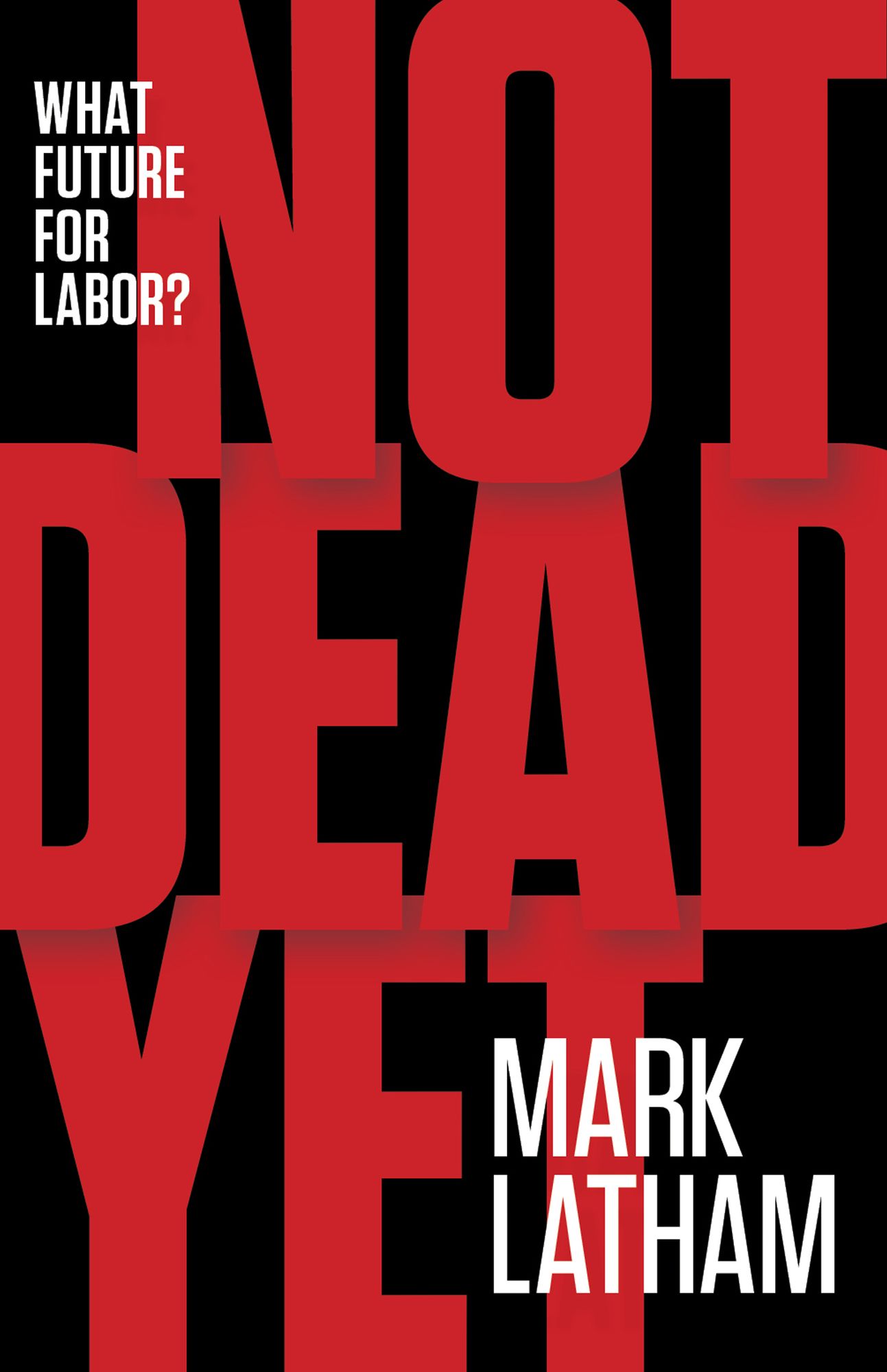 Not Dead Yet: What Future for Labor?