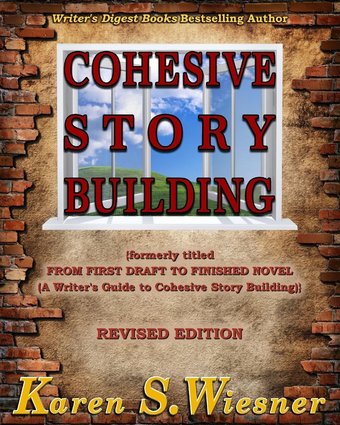 Cohesive Story Building: (formerly titled FROM FIRST DRAFT TO FINISHED NOVEL {A Writer's Guide to Cohesive Story Building})