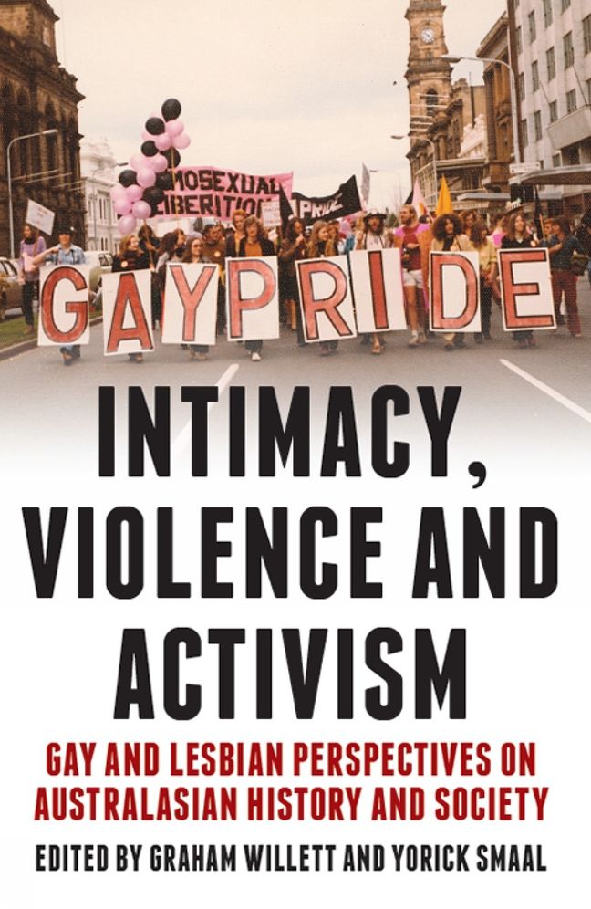 Intimacy, Violence and Activism: Gay and Lesbian Perspectives on Australasian History and Society