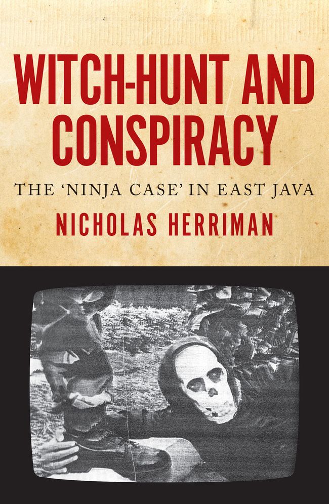 Witch-hunt and Conspiracy: The 'Ninja Case' in East Java