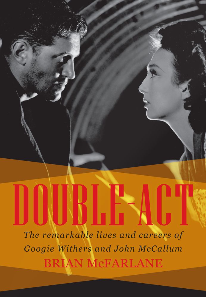 Double-ACT: The Remarkable Lives and Careers of Googie Withers and John McCallum