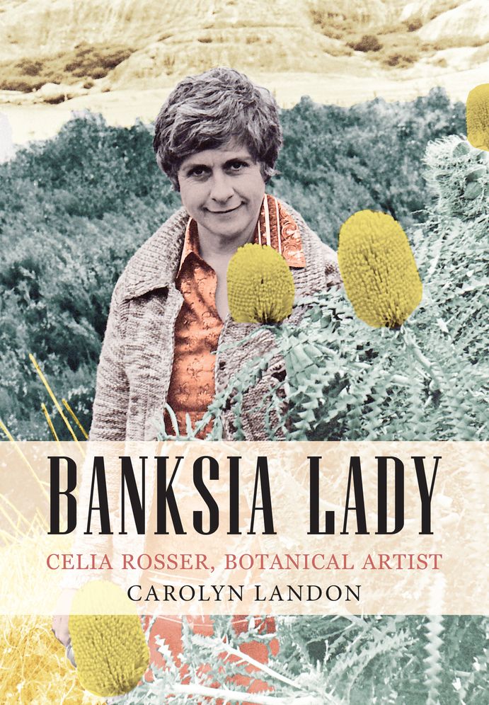 Banksia Lady: Celia Rosser, Botanical Artist