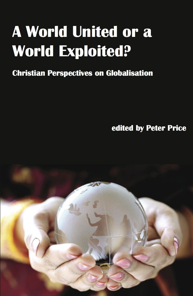 A World United or a World Exploited?: Christian Perspectives on Globalisation