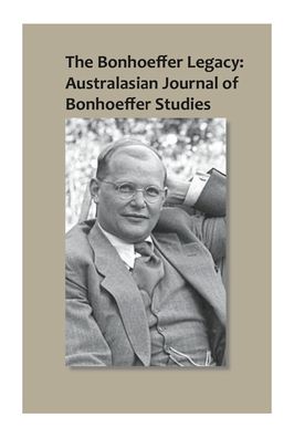 The Bonhoeffer Legacy: Australasian Journal of Bonhoeffer Studies
