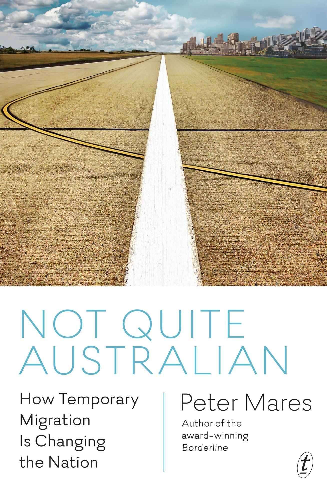 Not Quite Australian: How Temporary Migration Is Changing the Nation