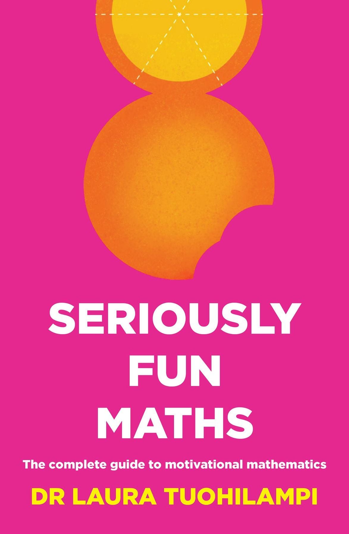 Seriously Fun Maths: The complete guide to motivational mathematics
