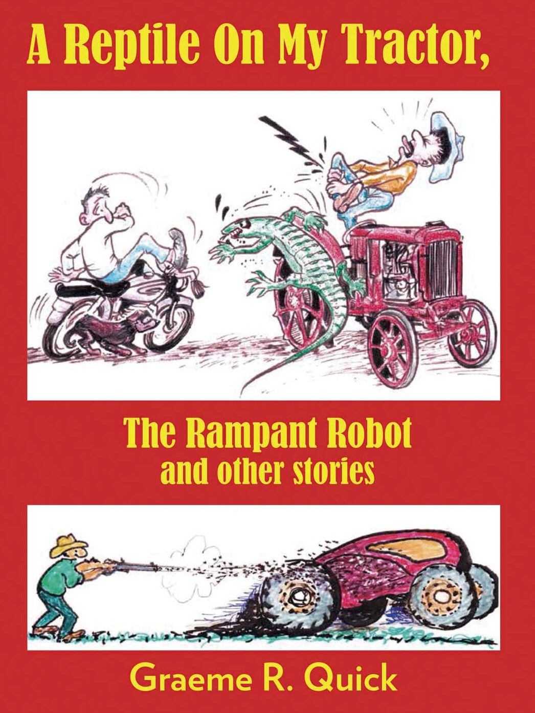 A Reptile on My Tractor: The Rampant Robot and other stories