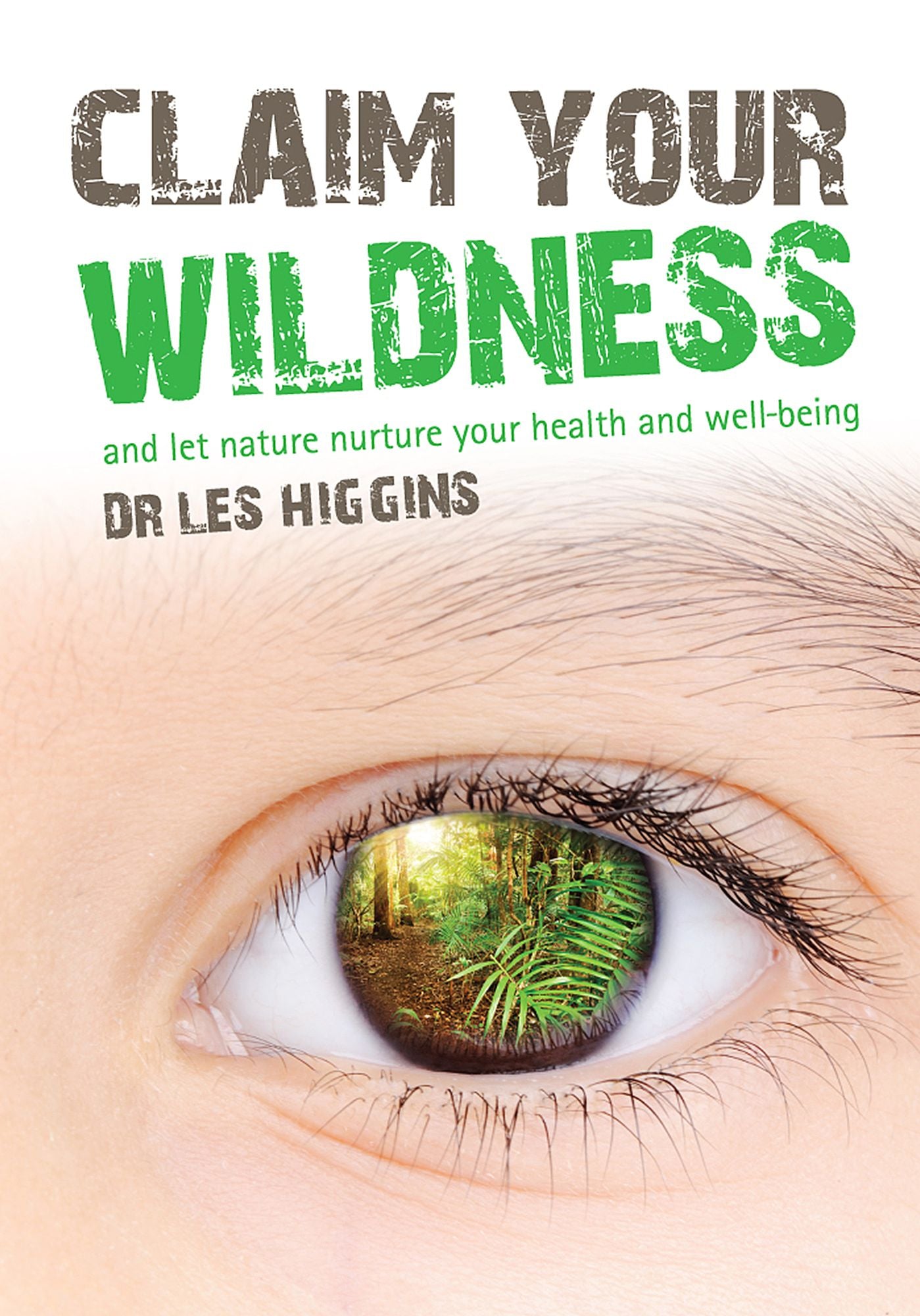 Claim your Wildness: And Let Nature Nurture Your Health and Well-being