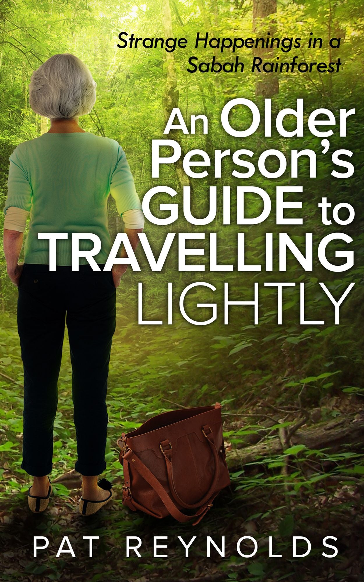 An Older Person?s Guide to Travelling Lightly: Strange Happenings in a Sabah Rainforest
