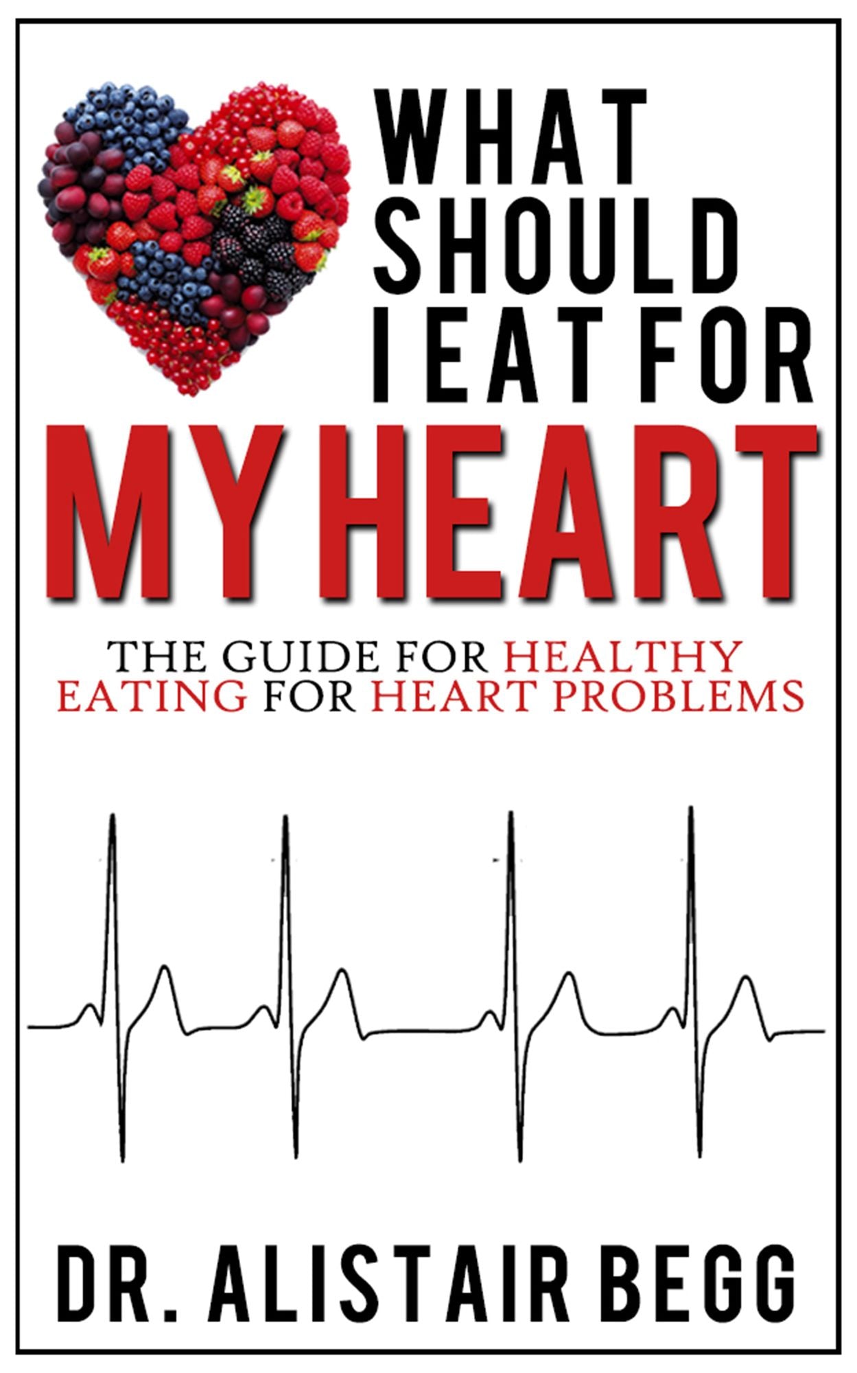 What Should I Eat for My Heart?: Your Healthy Eating Guide to Heart Health