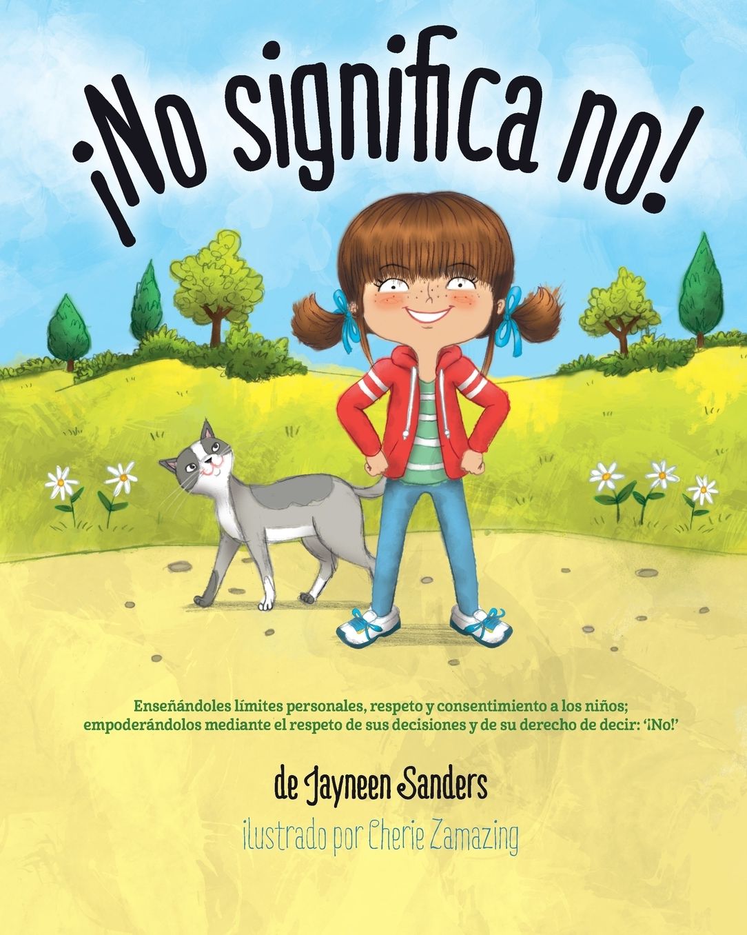 No significa no!: Ensenandoles Limites Personales, Respeto y Consentimiento a Los Ninos; Empoderandolos Mediante El Respeto de Sus Decisiones y de Su Derecho de Decir: ' No!'