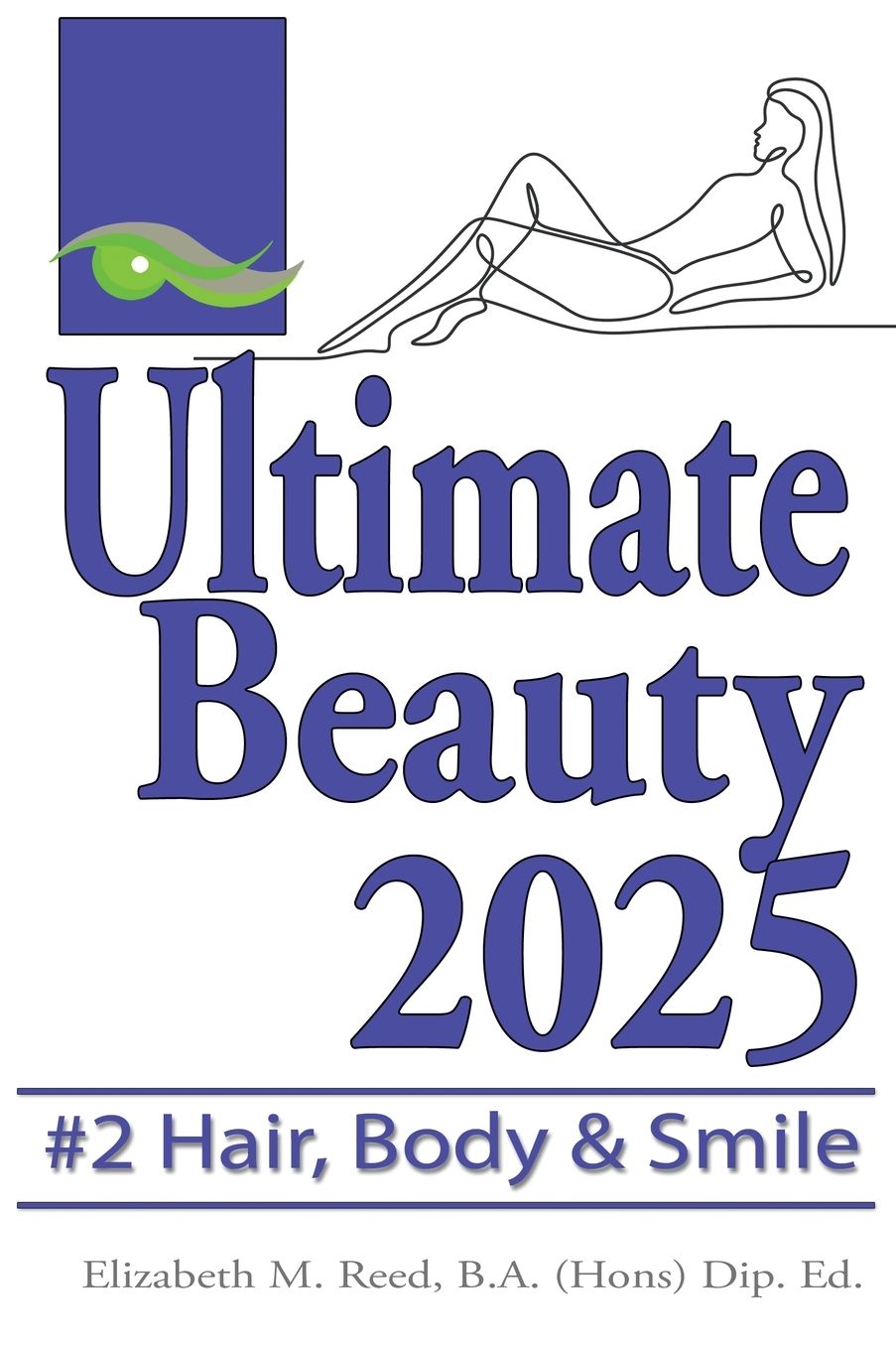Beauty: The Ultimate Cosmetic Makeover Guide. Book 2: Body, Teeth & Hair