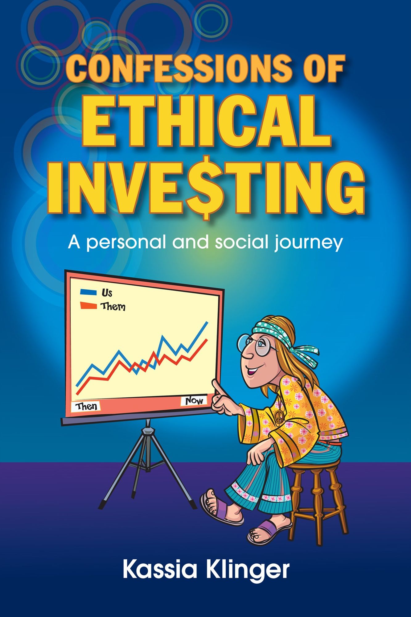 Confessions of Ethical Inve$ting : A Personal and Social Journey