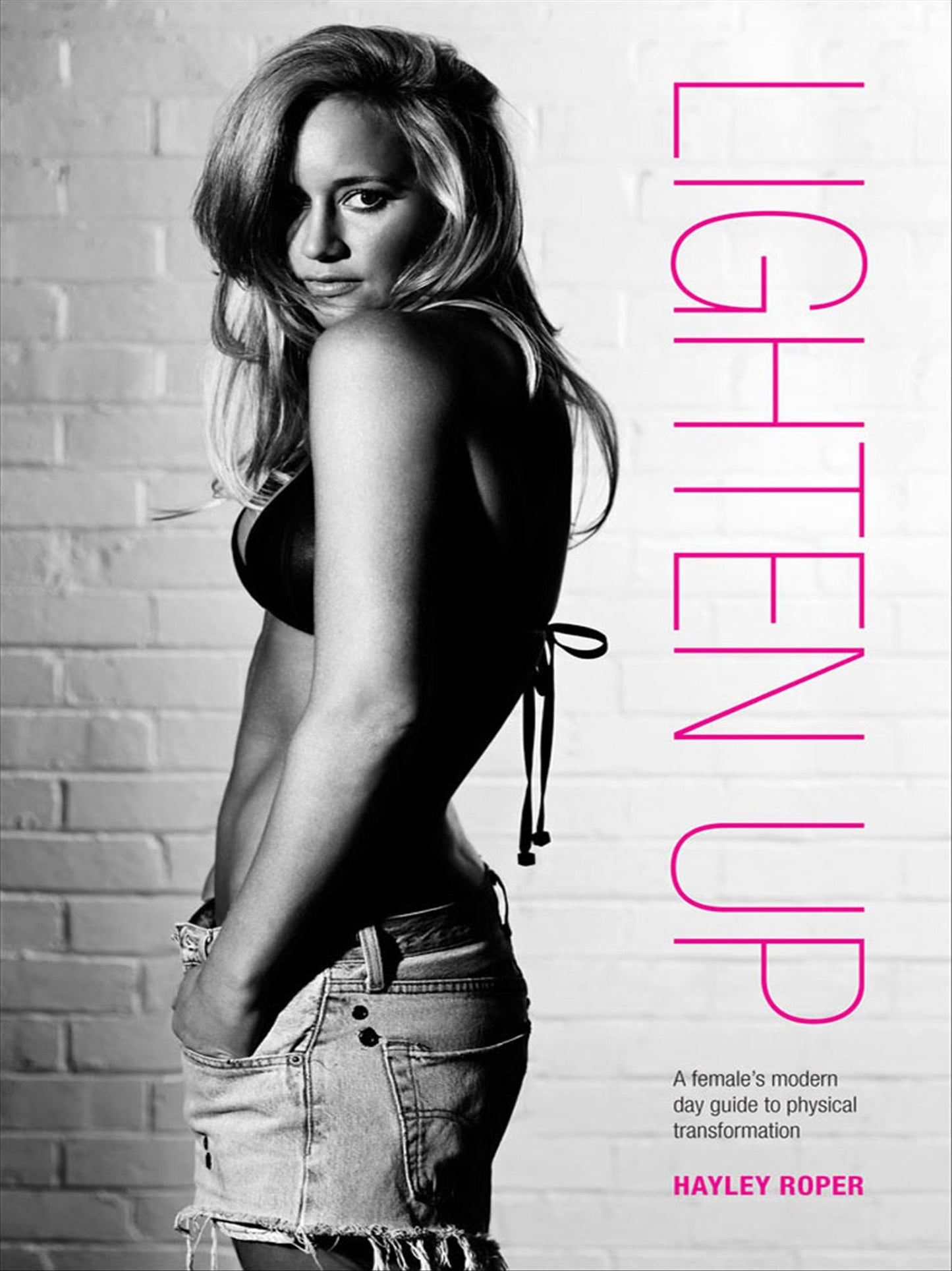 Lighten Up : A female's modern day guide to physical transformation