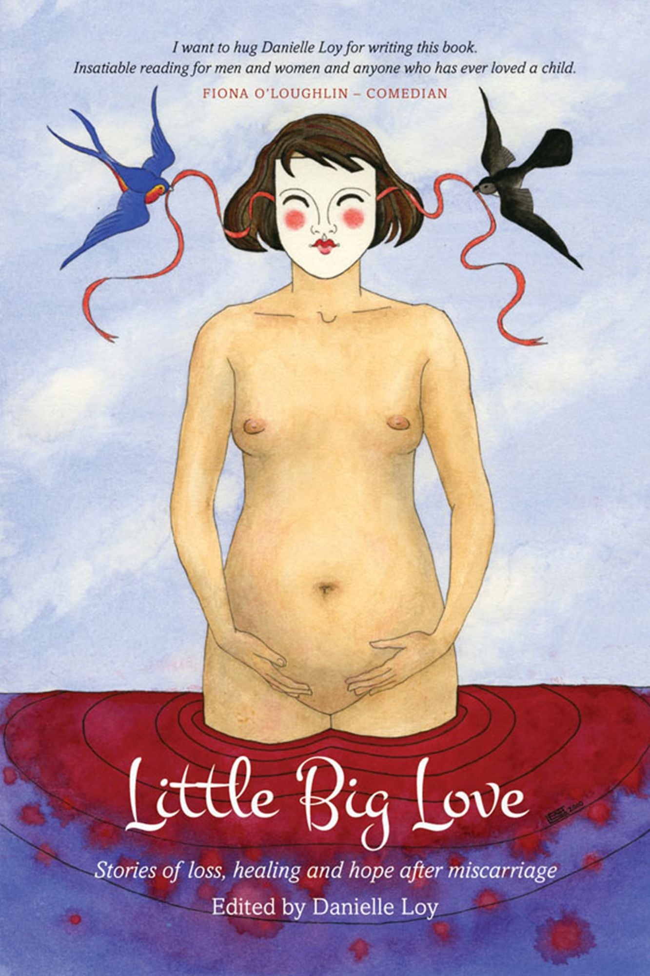 Little Big Love : Stories of Loss, Healing and Hope after Miscarriage