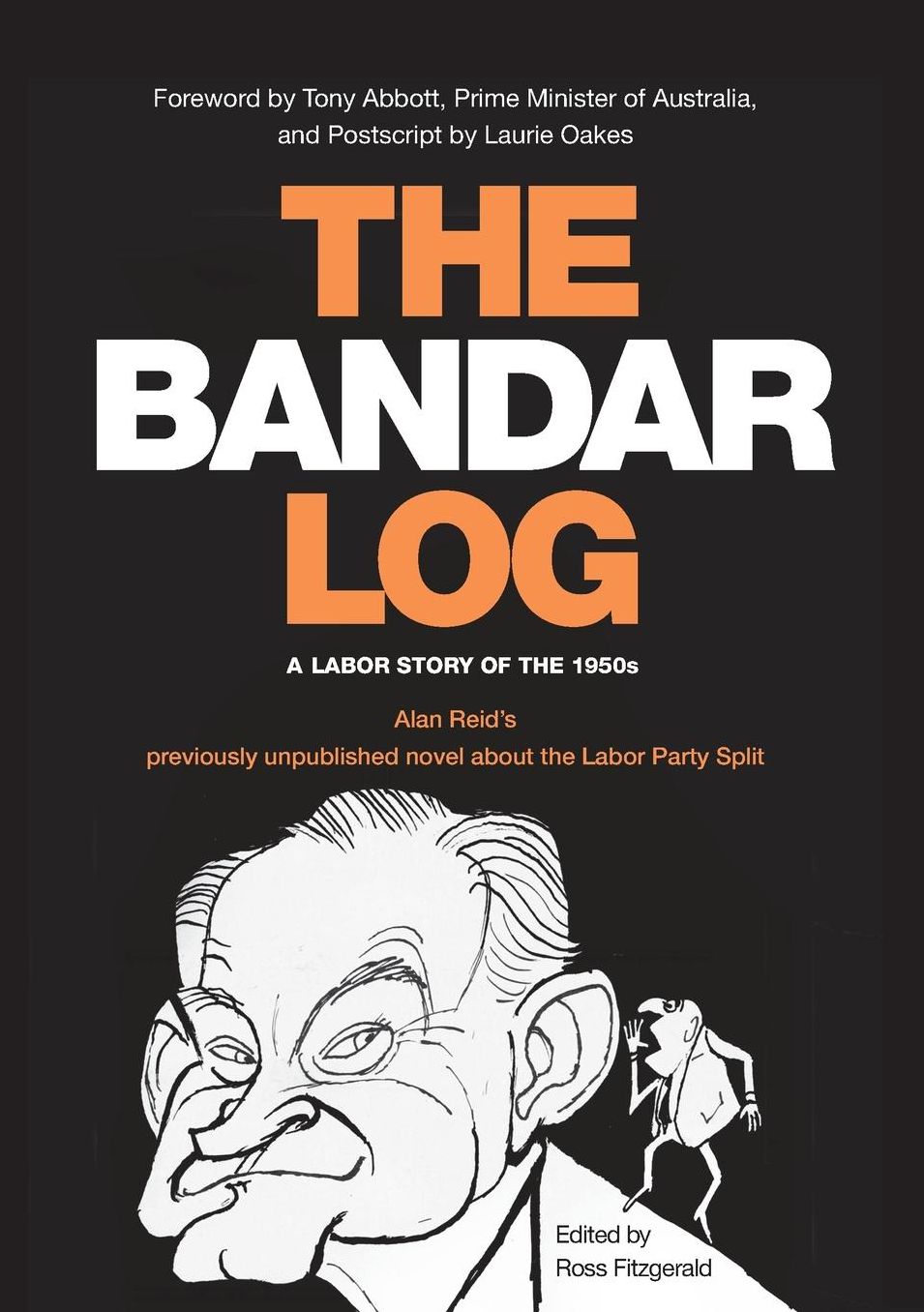 The Bandar-Log: A Labor Story of the 1950s Alan Reid's previously unpublished novel about the Labor Split