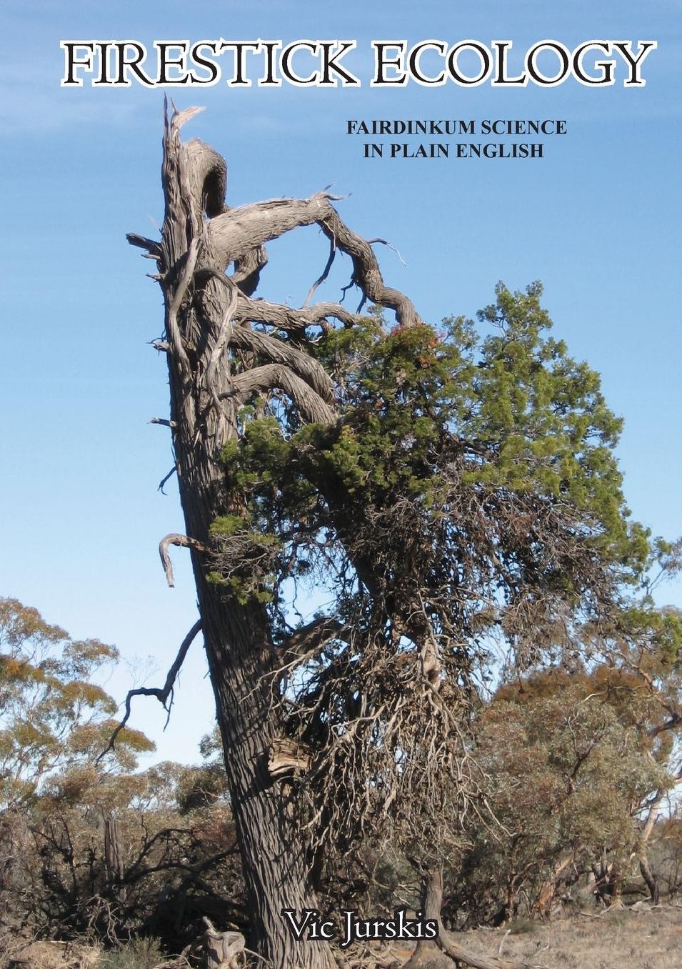 Firestick Ecology: Fairdinkum science in plain English