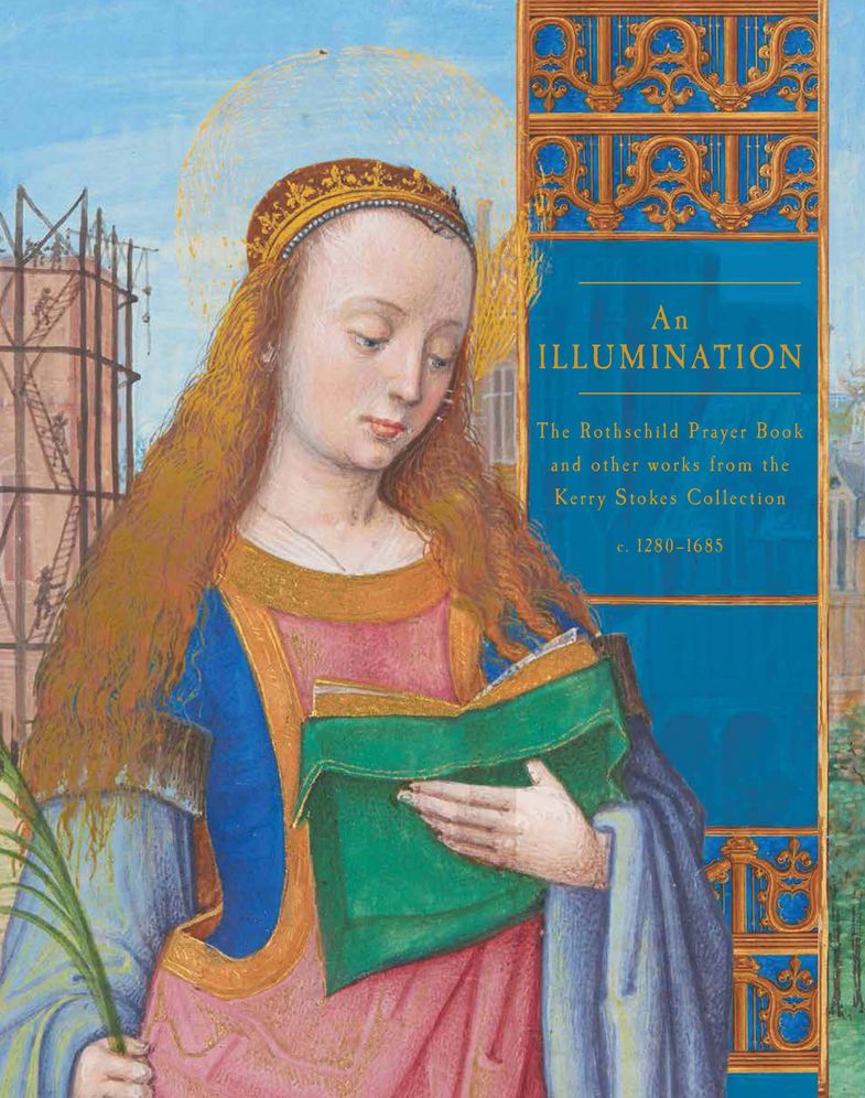 An Illumination: The Rothschild Prayer Book and Other Works from the Kerry Stokes Collection 1280-1685