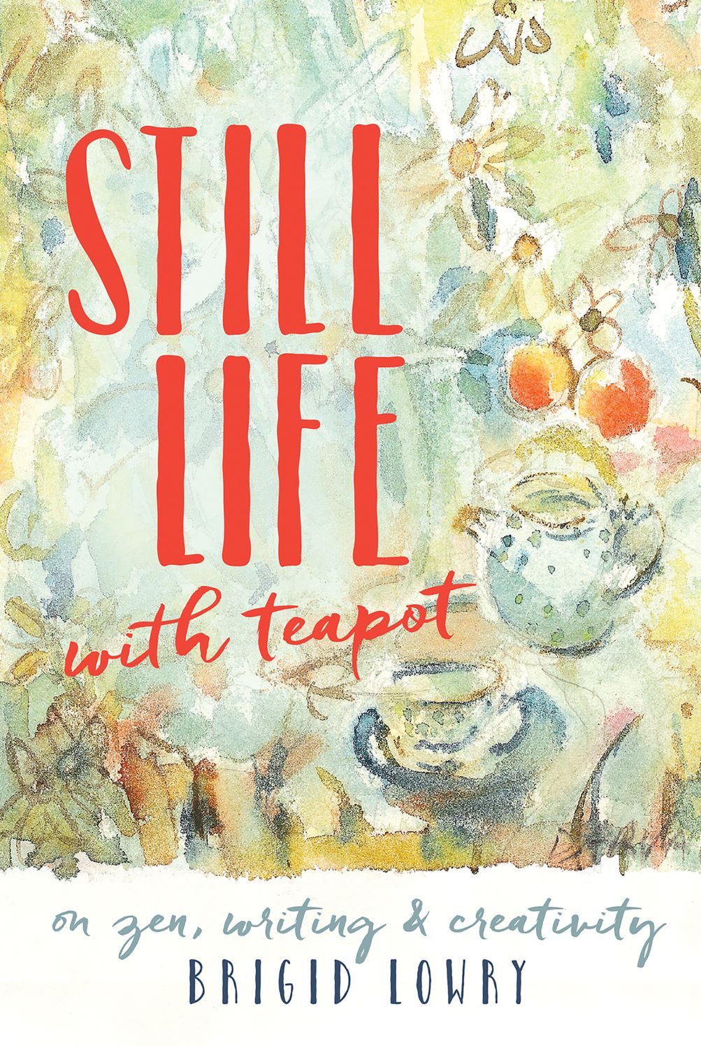 Still Life with Teapot: On zen, writing and creativity