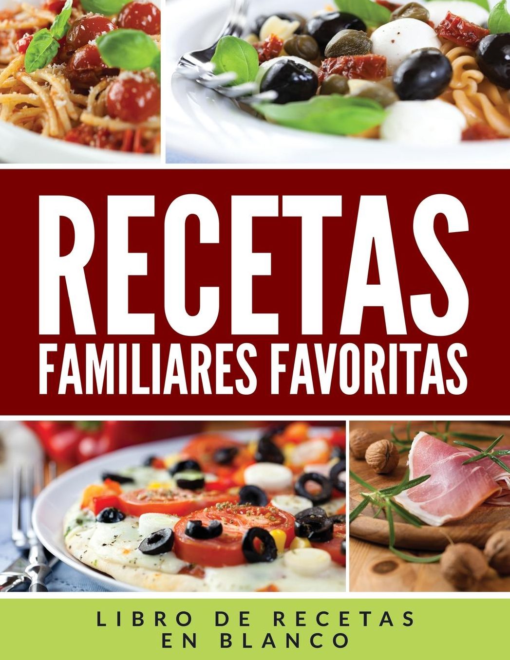 Recetas Familiares Favoritas: Libro de Recetas en Blanco