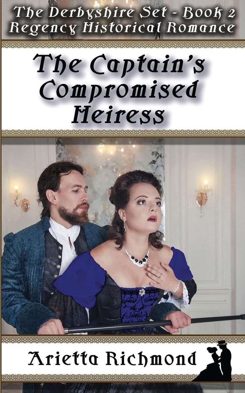 The Captain's Compromised Heiress: Regency Historical Romance