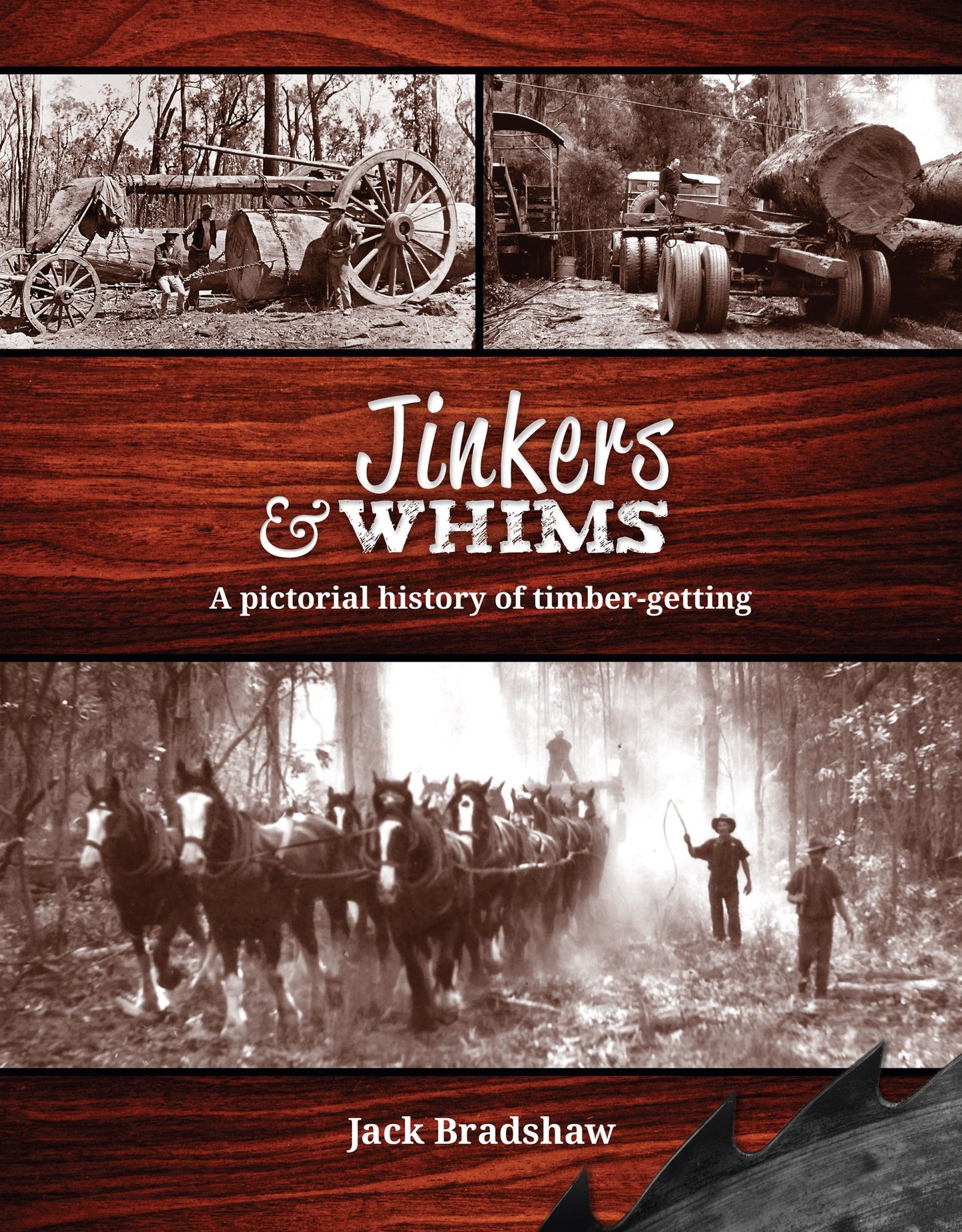 Jinkers and Whims: A Pictorial History of Timber-Getting