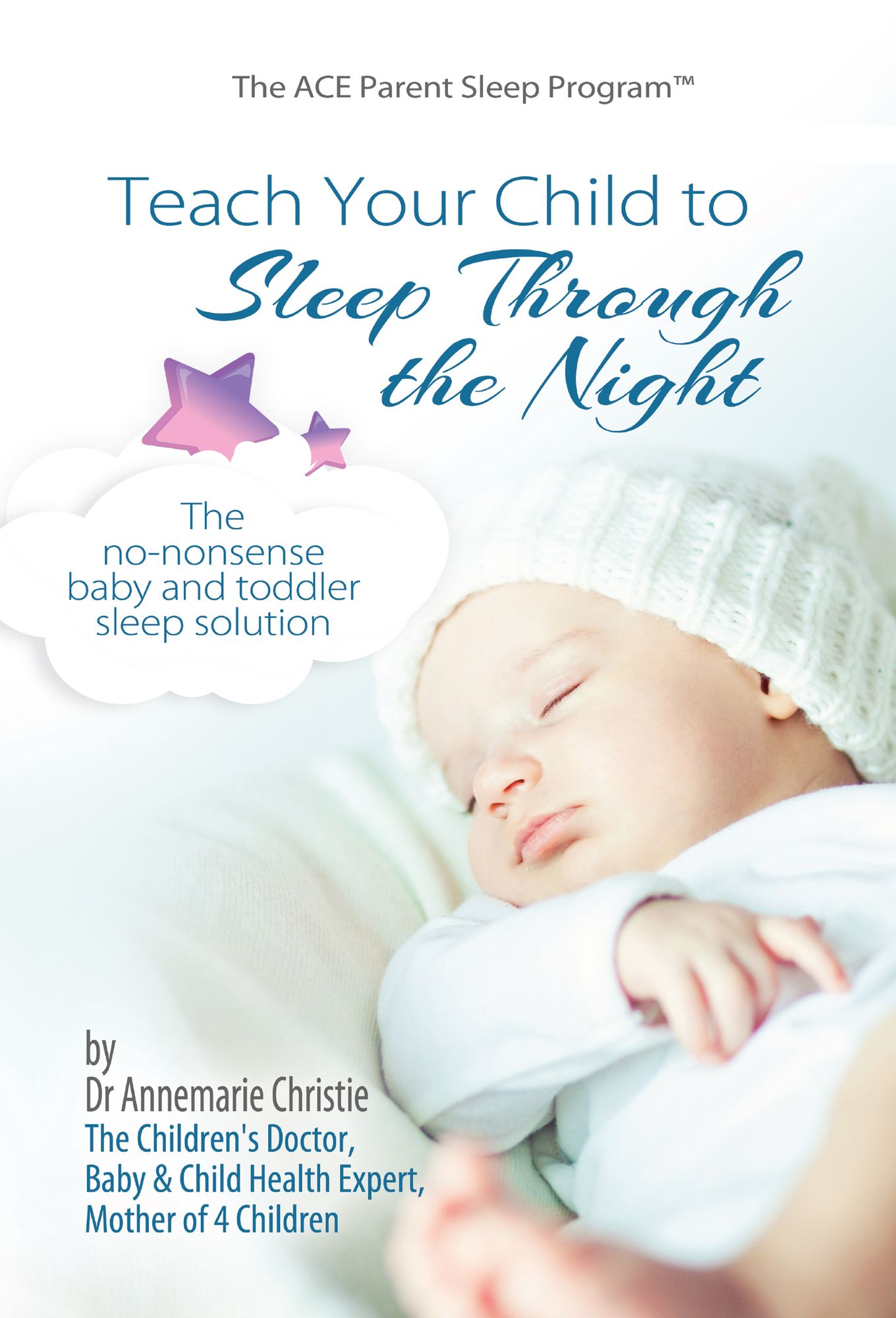 Teach Your Child to Sleep Through the Night: The No-Nonsense Baby and Toddler Sleep Solution