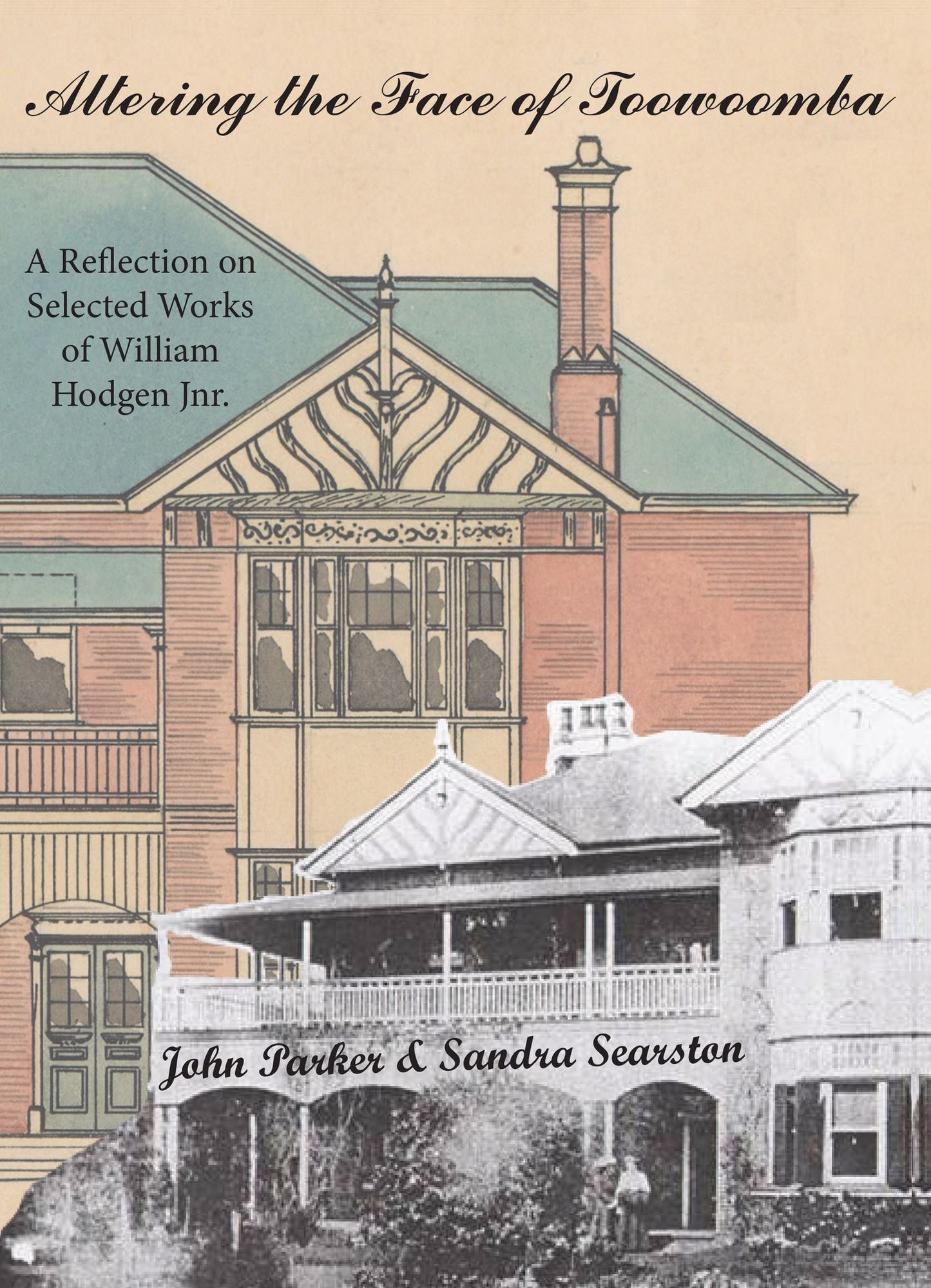 Altering the Face of Toowoomba: A Reflection on Selected Works of William Hodgen Jnr.