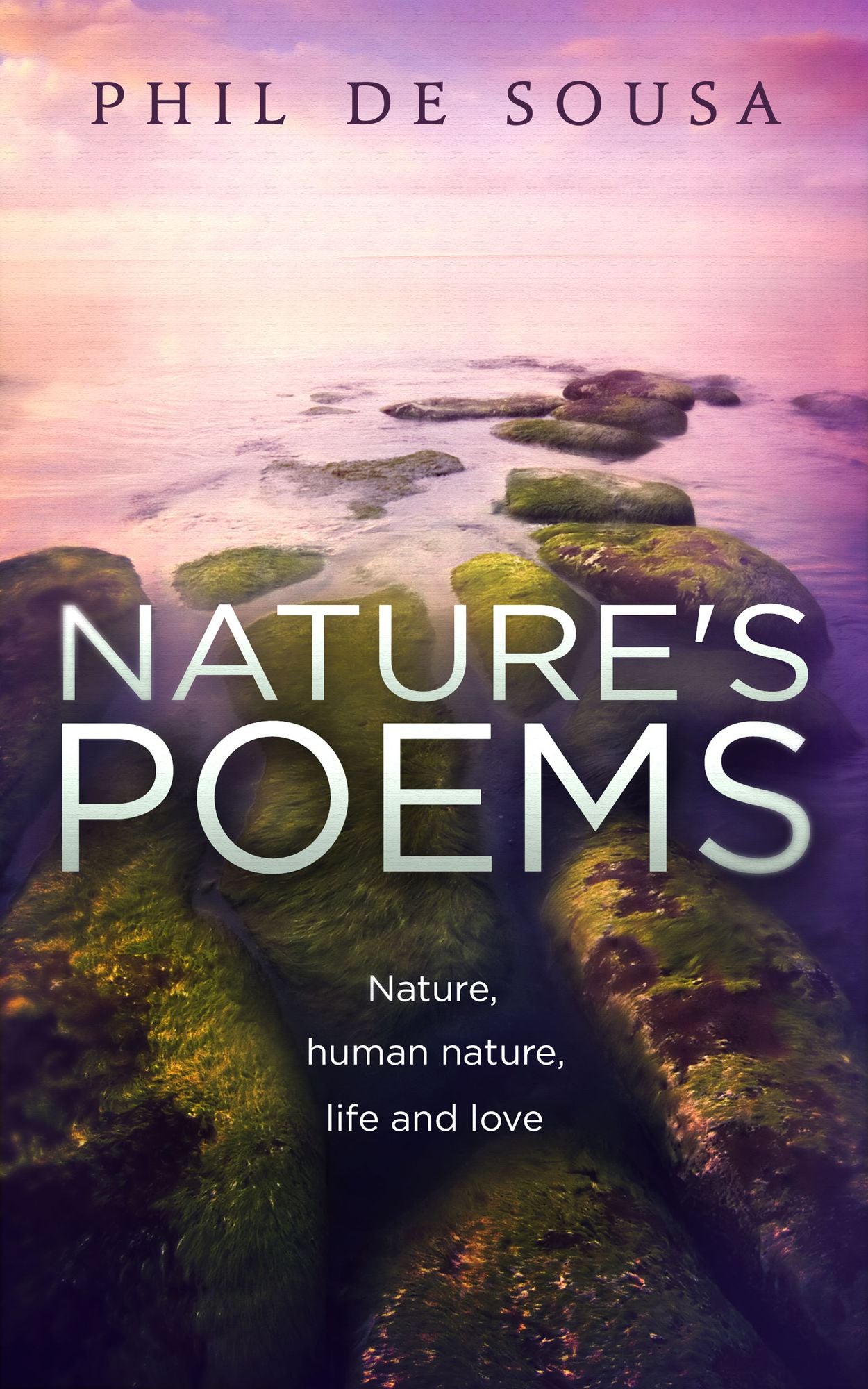 Nature's Poems: Nature, Human Nature, Life and Love