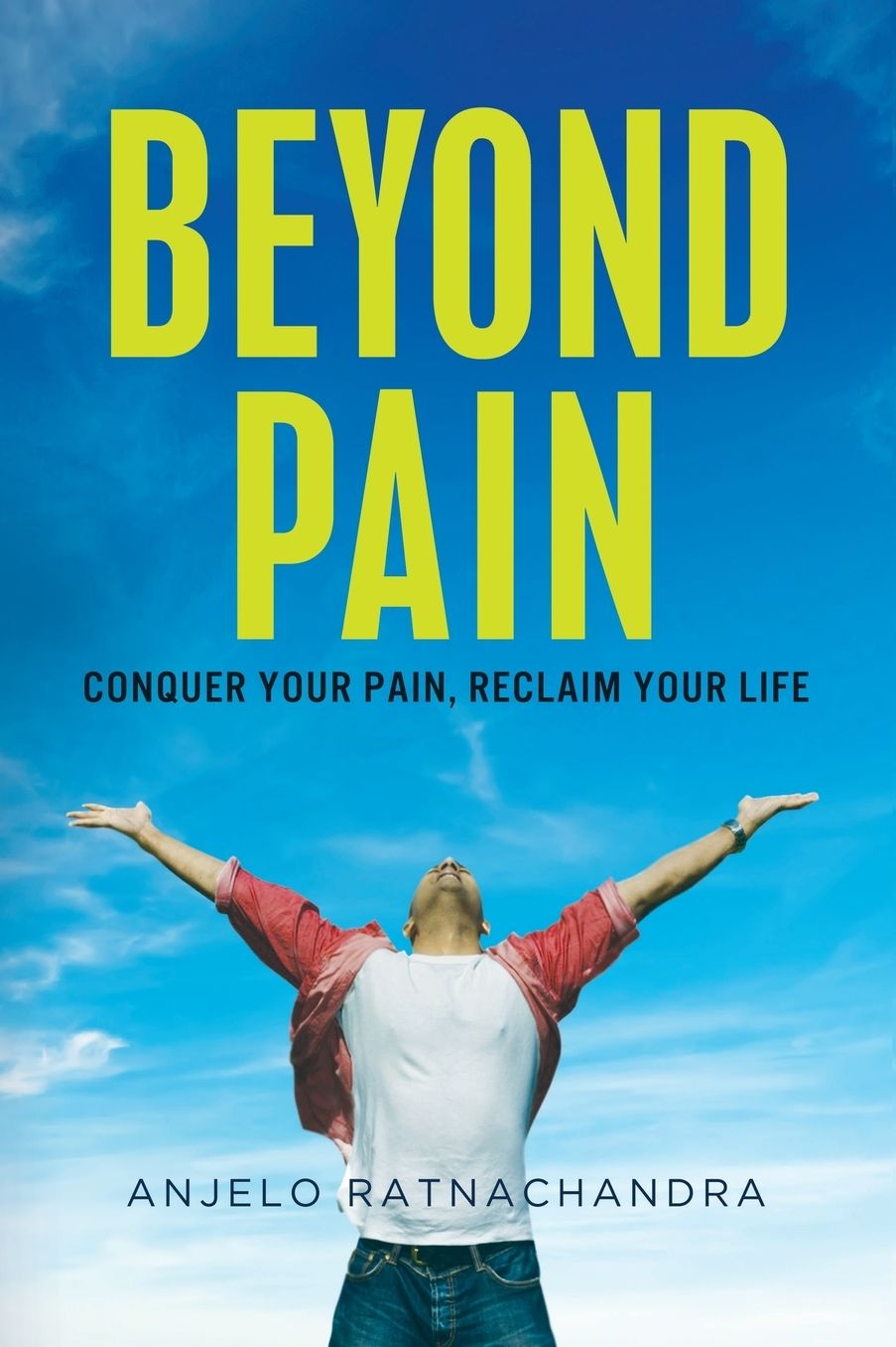 Beyond Pain: conquer your pain, reclaim your life