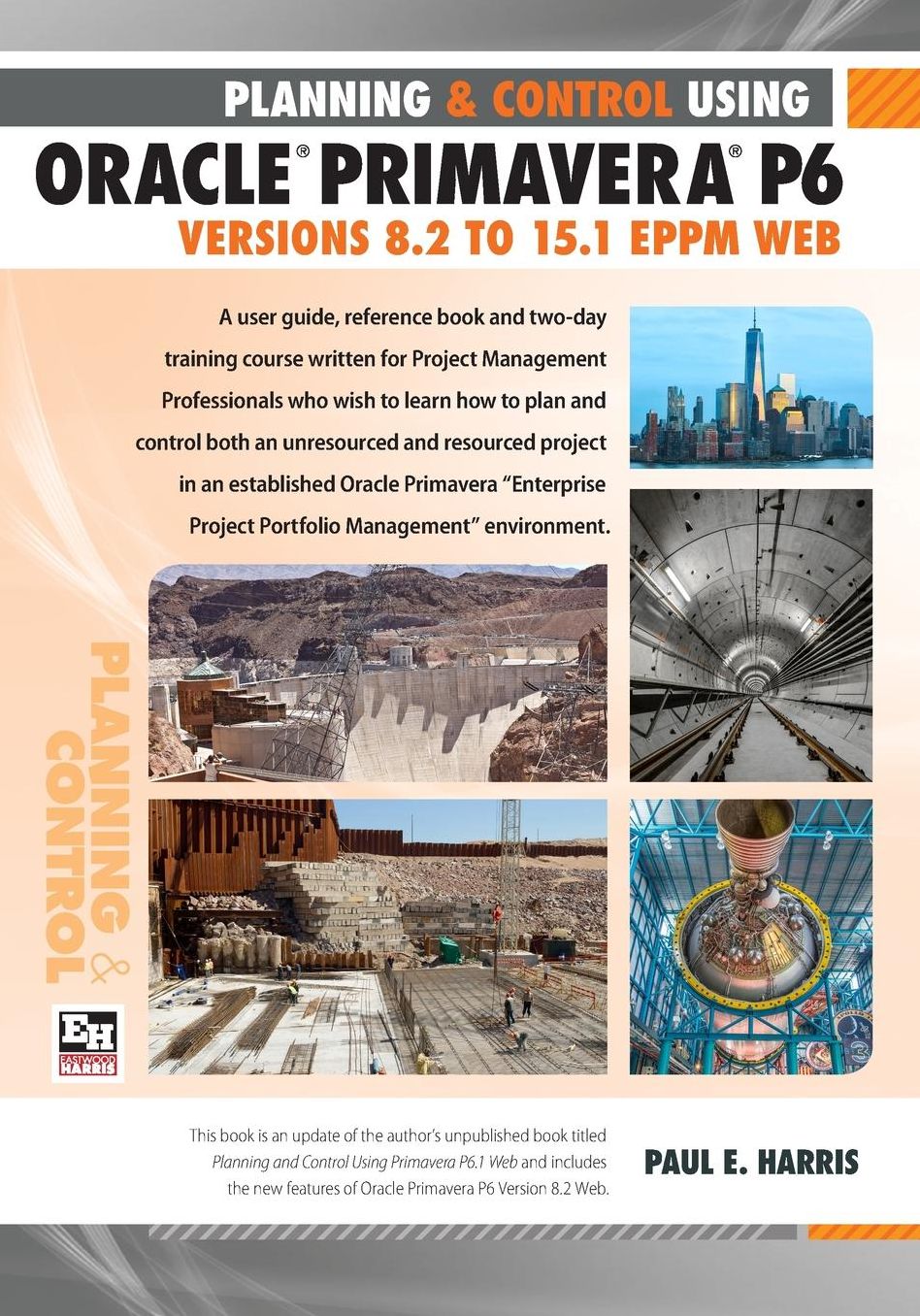 Planning and Control Using Oracle Primavera P6 Versions 8.1 to 15.1 EPPM Web