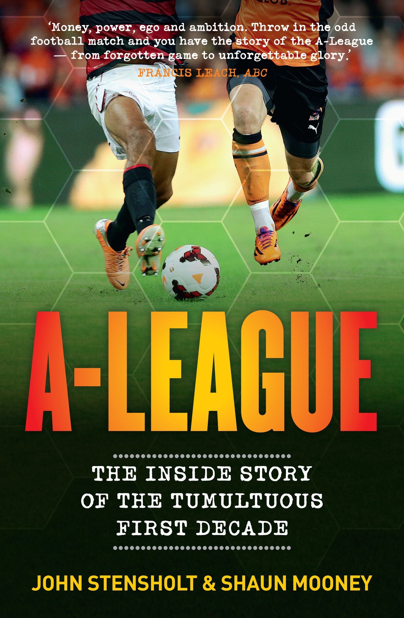 A-League: The Inside Story of the Tumultuous First Decade