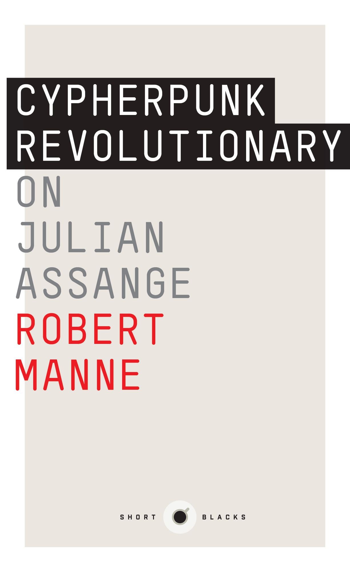Cypherpunk Revolutionary: On Julian Assange