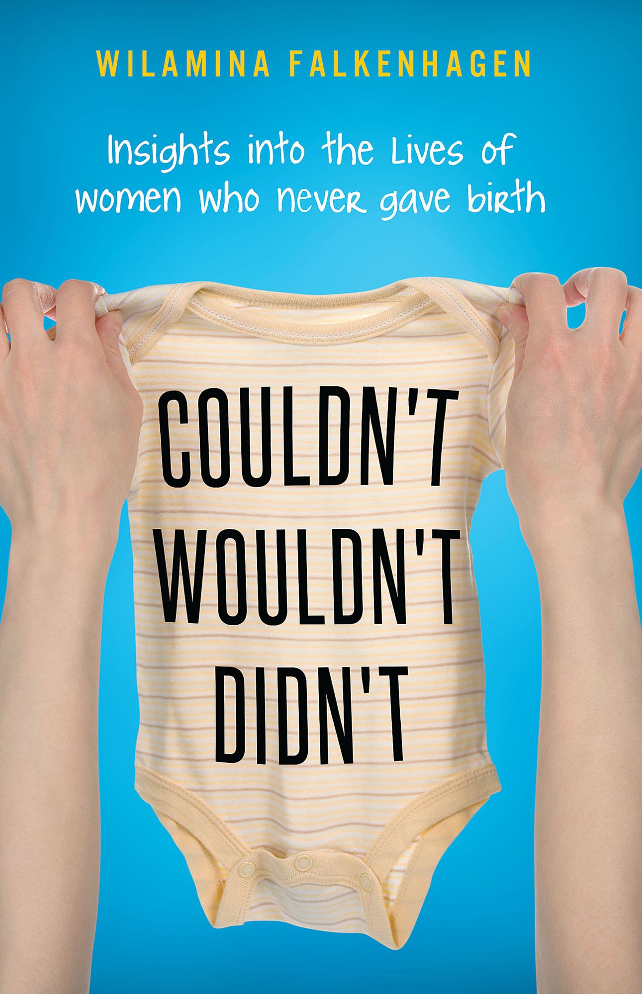 Couldn't Wouldn't Didn't: Insights into the Lives of Women Who Never Gave Birth