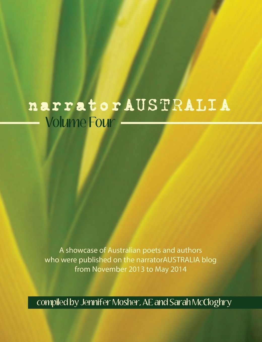 Narratoraustralia Volume Four: A Showcase of Australian Poets and Authors Who Were Published on the Narratoraustralia Blog from November 2013 to May