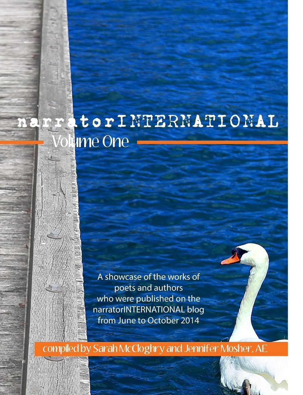 Narratorinternational Volume One: A Showcase of Poets and Authors Who Were Published on the Narratorinternational Blog from 1 June to 31 October 2014.