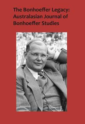 The Bonhoeffer Legacy: Australasian Journal of Bonhoeffer Studies