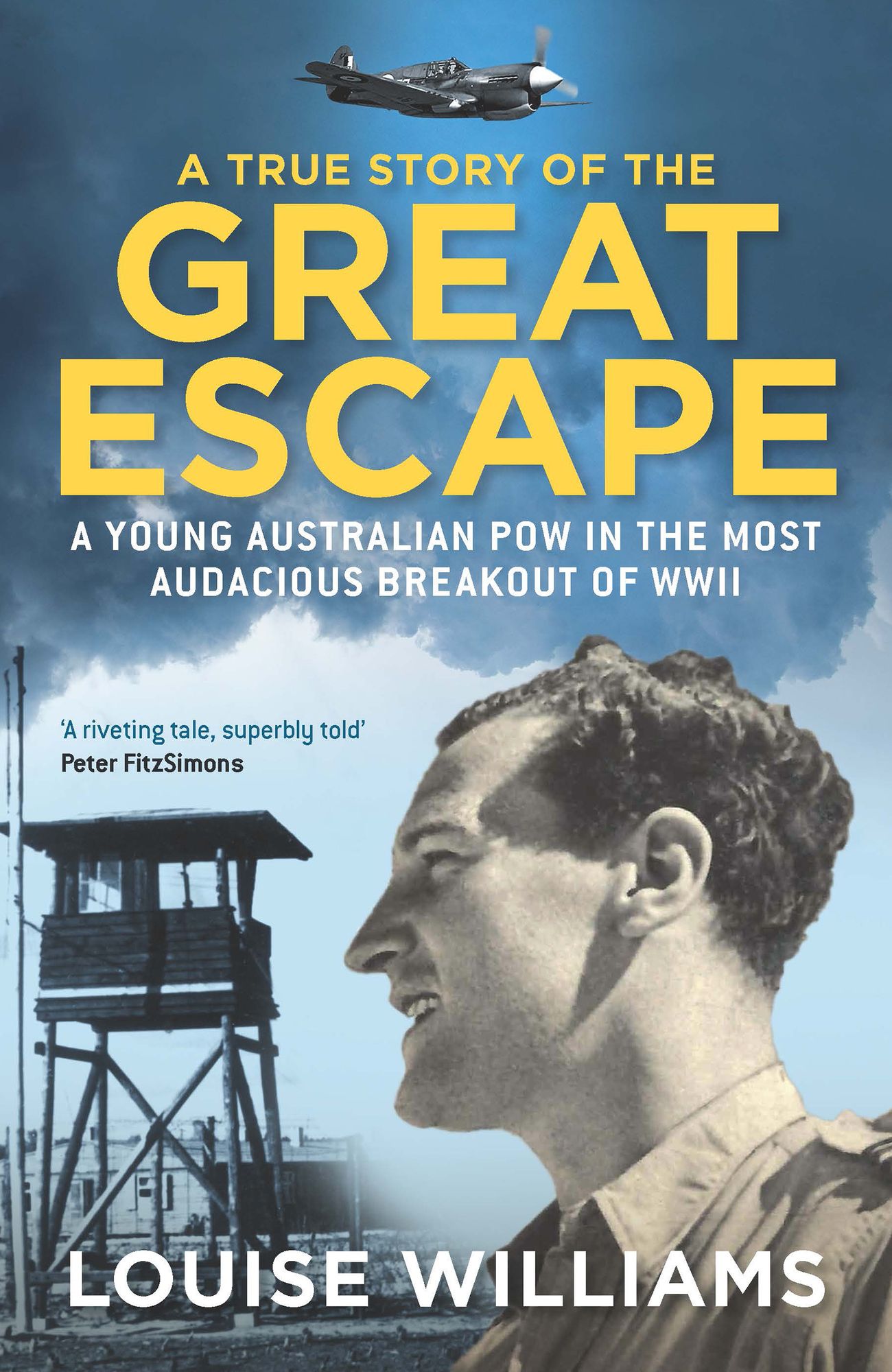 A True Story of the Great Escape: A Young Australian POW in the Most Audacious Breakout of WWII