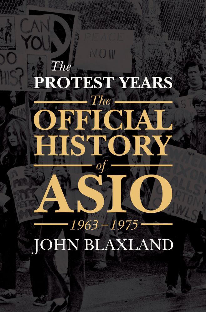 The Protest Years: The Official History of ASIO, 1963-1975