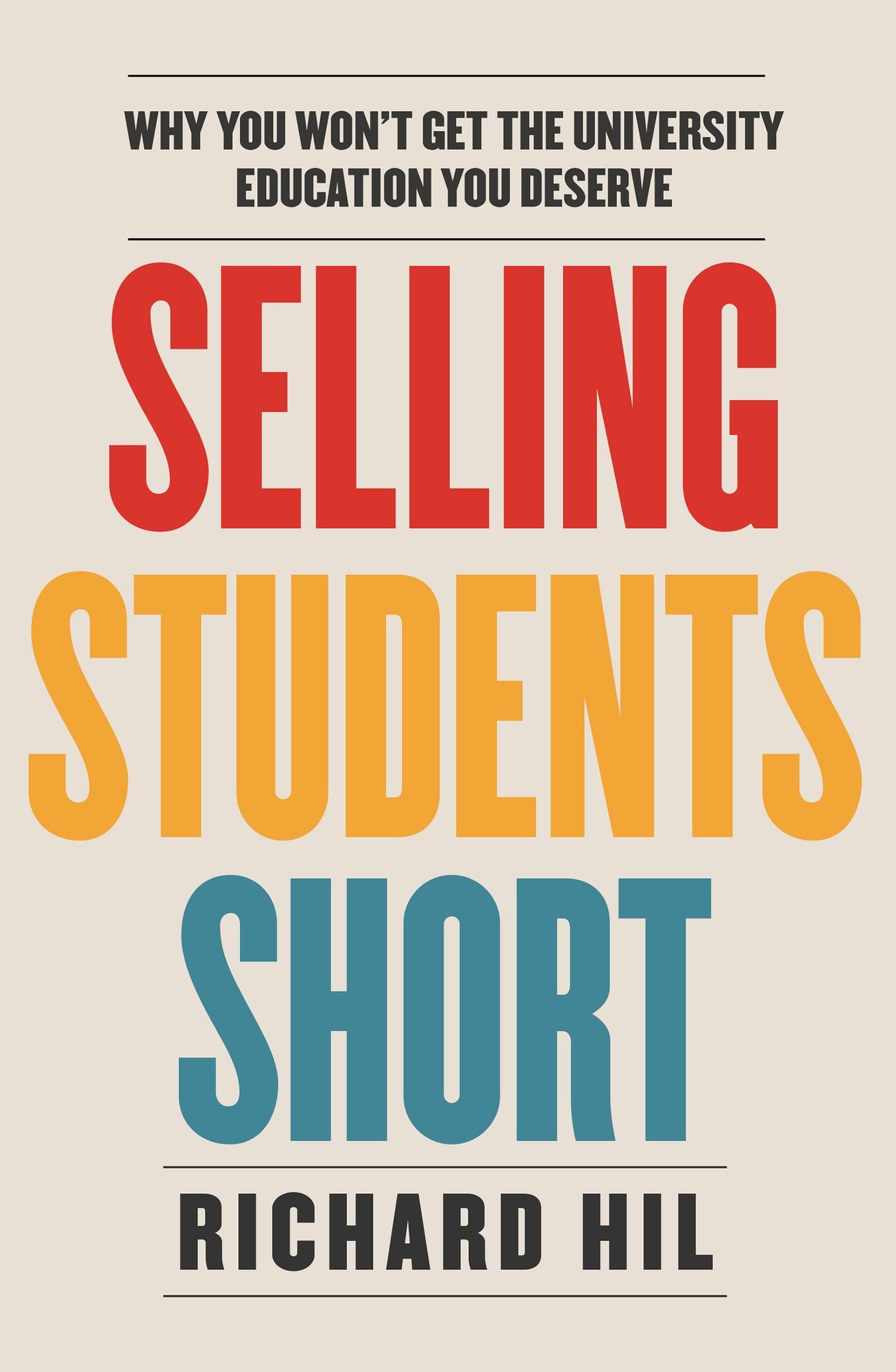Selling Students Short: Why You Won't Get the University Education You Deserve