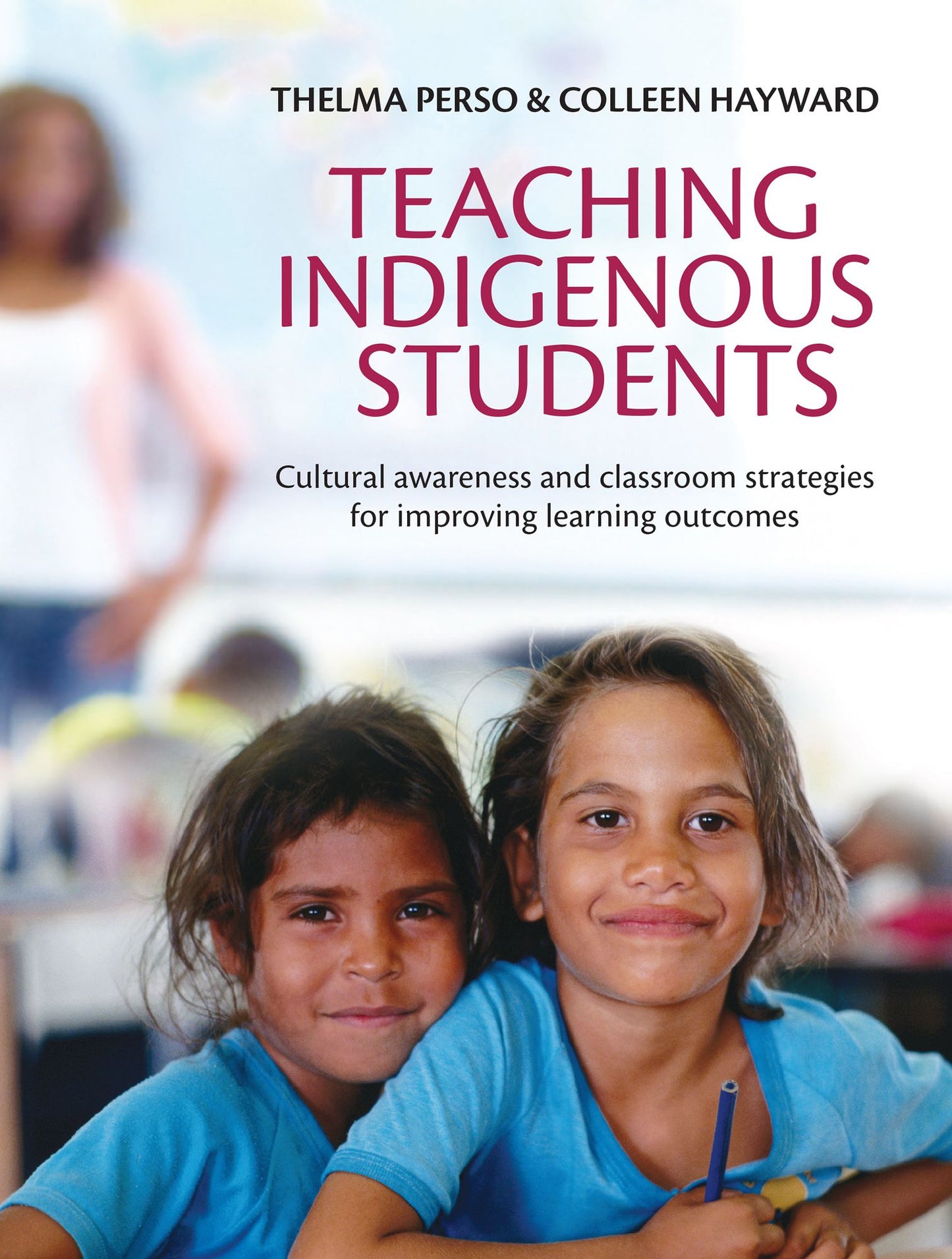 Teaching Indigenous Students: Cultural awareness and classroom strategies for improving learning outcomes